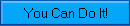  You Can Do It!